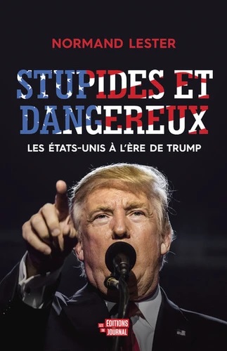 [9782897611316] Stupides et dangereux - Les Etats-Unis à l'ère de Trump
