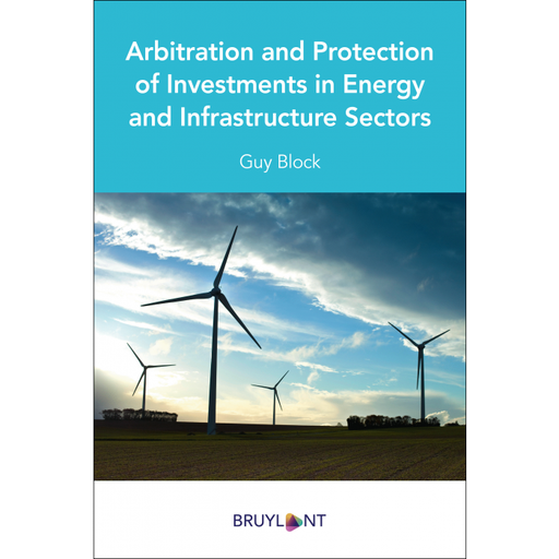 [9782802767701] Arbitration and Protection of Investments in Energy and Infrastructure Sectors