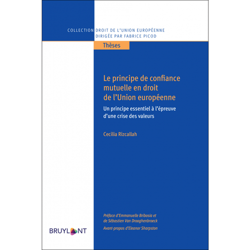 [9782802767008] Le principe de confiance mutuelle en droit de l'Union européenne - Un principe essentiel à l'épreuve d'une crise de valeurs