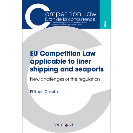 [9782802767848] EU Competition Law applicable to liner shipping and seaports - New challenges of the regulation