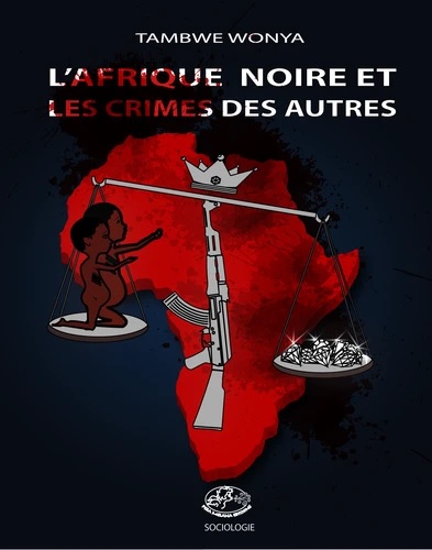 [9782490932009] L'Afrique noire et les crimes des autres