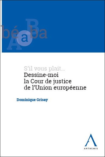 [9782807207318] Dessine-moi la Cour de justice de l'Union européenne