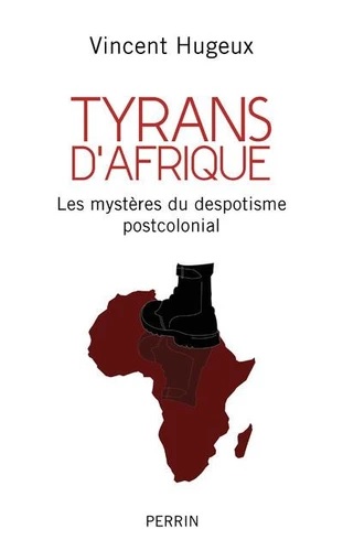 [9782262076665] Tyrans d'Afrique - Les mystères du despotisme postcolonial
