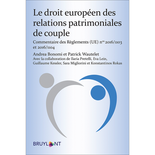 [9782802762942] Le droit européen des relations patrimoniales de couple - Commentaire des Règlements (UE) 2016/1103 et 2016/1104