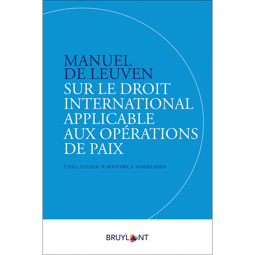 [9782802765363] Manuel de Leuven sur le droit international applicable aux opérations de paix