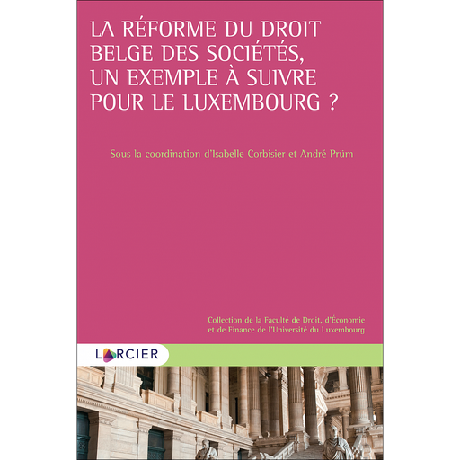 [9782807928015] La réforme du droit belge des sociétés, un exemple à suivre pour le Luxembourg ?
