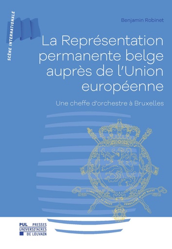 [9782390611073] La Représentation permanente belge auprès de l'Union européenne - Une cheffe d'orchestre à Bruxelles