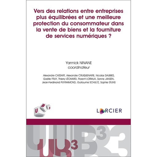 [9782807926363] Vers des relations entre entreprises plus équilibrées et une meilleure protection du consommateur dans la vente de biens et la fourniture de services numériques ?