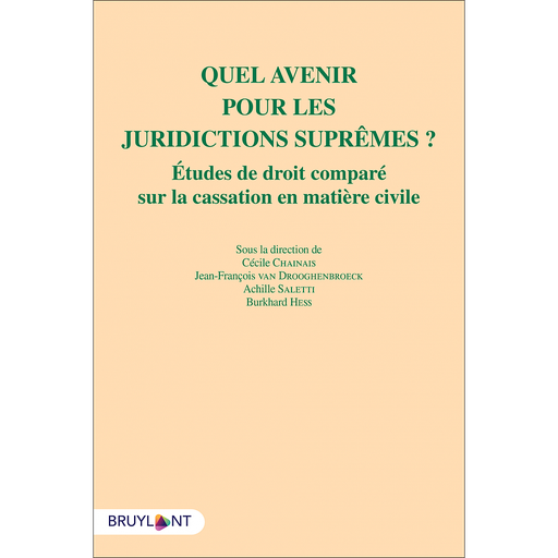 [9782802765318] Quel avenir pour les juridictions suprêmes ? Études de droit comparé sur la cassation en matière civile
