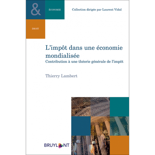 [9782802770282] L'impôt dans une économie mondialisée - Contribution à une théorie générale de l'impôt