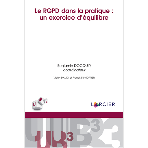 [9782807931411] Le RGPD dans la pratique : un exercice d’équilibre