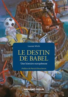 [9782200631789] Le destin de Babel - Une histoire européenne