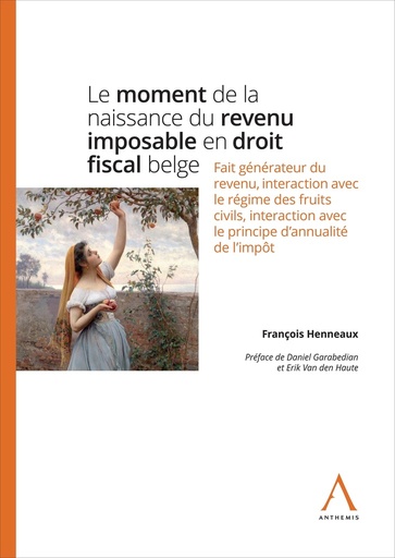[9782807208209] Le moment de la naissance du revenu imposable en droit fiscal belge