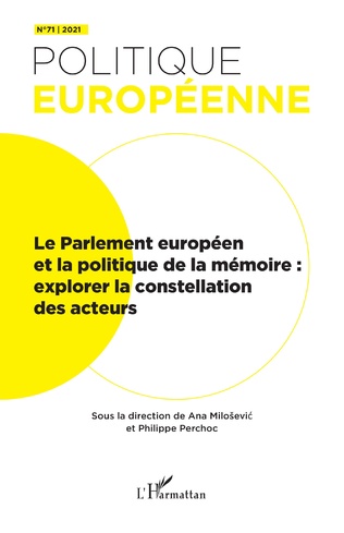 [9782343230719] Politique européenne N° 71 - Le Parlement européen et la politique de la mémoire - Explorer la constellation des acteurs