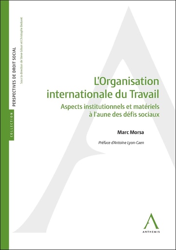 [9782807207905] L’Organisation internationale du travail - Aspects institutionnels et matériels à l’aune des défis sociaux