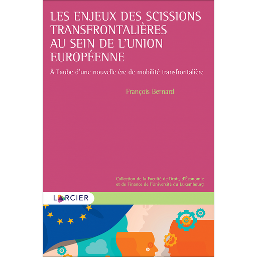 [9782807931688] Les enjeux des scissions transfrontalières au sein de l'UE - À l'aube d'une nouvelle ère de mobilité transfrontalière