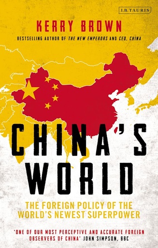 [9780755636129] China's World - The Foreign Policy of the World's Newest Superpower