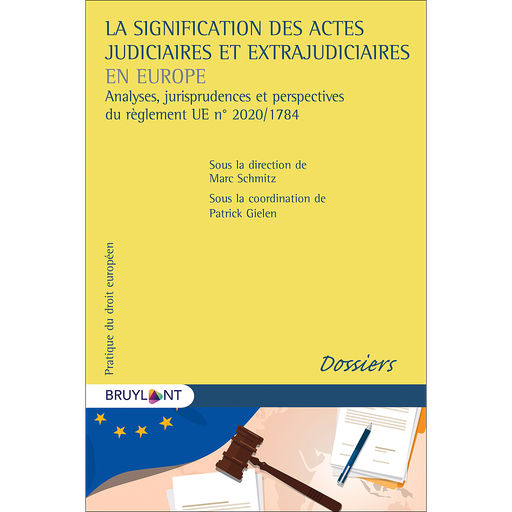 [9782802766926] La signification des actes judiciaires et extrajudiciaires en Europe - Analyses, jurisprudences et perspectives du règlement UE n° 2020/1784