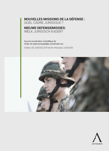 [9782807208377] Nouvelles missions de la défense - Quel cadre juridique ? / Nieuwe defensiemissies - Welk juridisch kader?