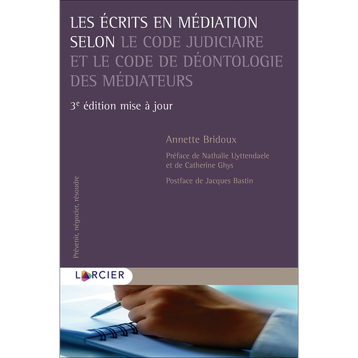 [9782807932265] Les écrits en médiation selon le Code judiciaire et le Code de déontologie des médiateurs