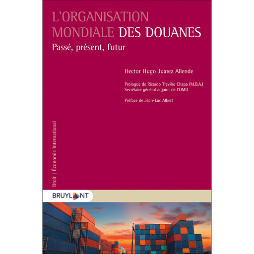 [9782802769309] L'organisation mondiale des douanes - Passé, Présent, Futur