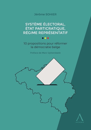 [9782807208414] Système électoral, Etat particratique, régime représentatif: une démocratie à réformer – 10 propositions pour réformer la démocratie belge