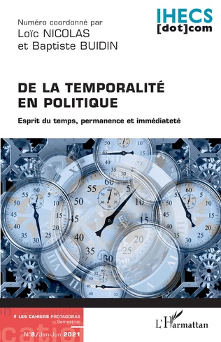 [9782343237206] De la temporalité en politique - Esprit du temps, permanence et immédiateté - Les Cahiers Protagoras N° 8, janvier-juin 2