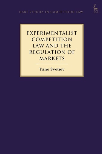 [9781509945504] Experimentalist Competition Law and the Regulation of Markets
