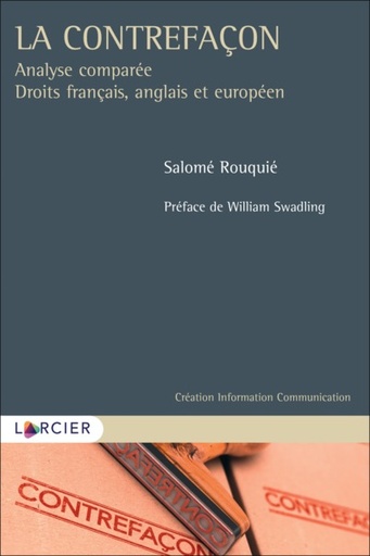 [9782807931510] La contrefaçon - Analyse comparée - Droit français, anglais et européen