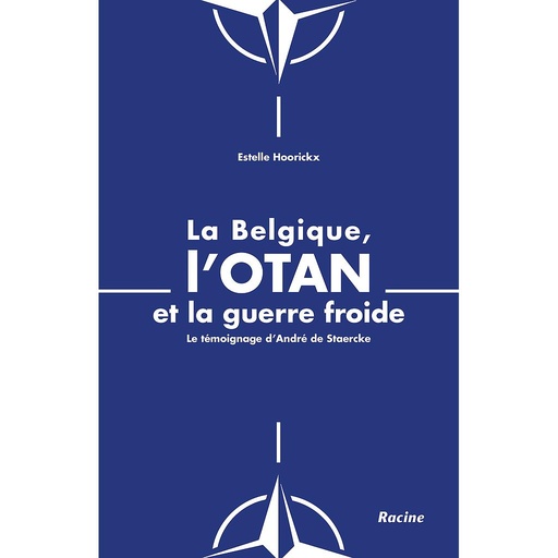 [9782390251866] La Belgique, l'OTAN et la Guerre froide - Le témoignage d'André de Staercke