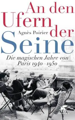 [9783608964011] An den Ufern der Seine:Die magischen Jahre von Paris 1940 - 1950