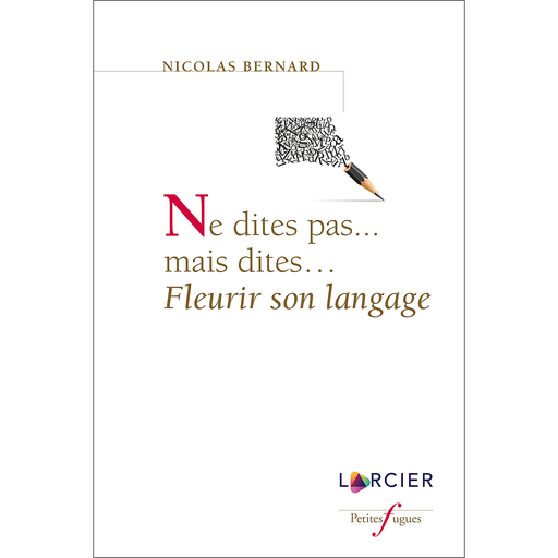 [9782807932852] Ne dites pas...mais dites... Fleurir son langage