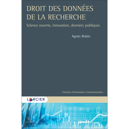 [9782807925557] Droit des données de la recherche - Science ouverte, innovation, données publiques