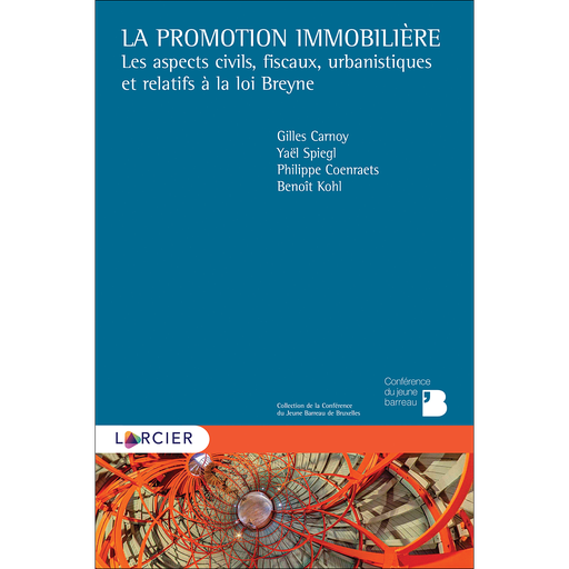 [9782807933750] La promotion immobilière - Les aspects civils, fiscaux, urbanistiques et relatifs à la loi Breyne