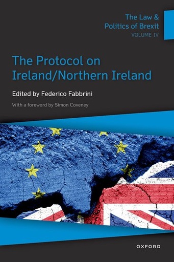 [9780192863942] The Law and Politics of Brexit Volume IV - The Protocol on Ireland / Northern Ireland