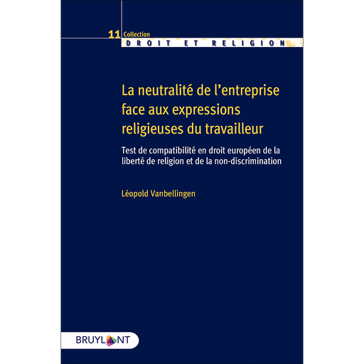 [9782802770961] La neutralité de l'entreprise face aux expressions religieuses du travailleur