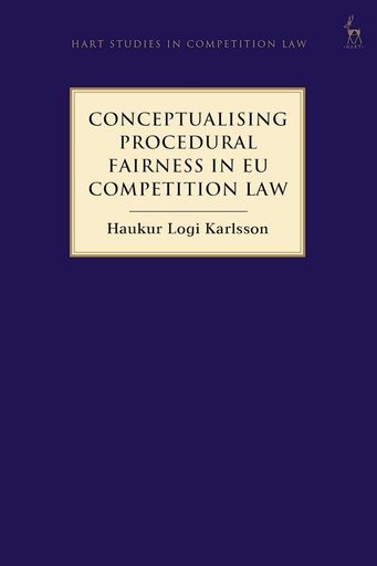 [9781509944583] Conceptualising Procedural Fairness in EU Competition Law