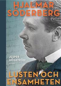 [9789176811139] Lusten och ensamheten : En biografi över Hjalmar Söderberg