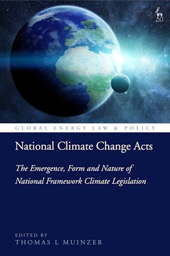 [9781509943098] National Climate Change Acts - The Emergence, Form and Nature of National Framework Climate Legislation