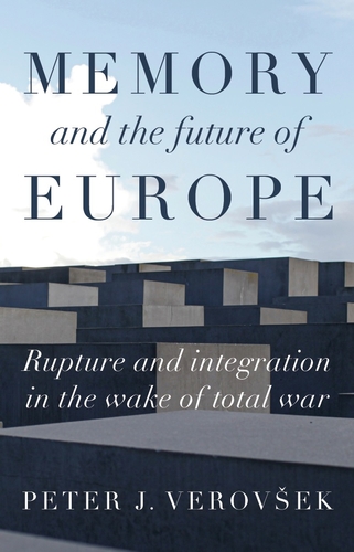 [9781526163769] Memory and the future of Europe - Rupture and integration in the wake of total war