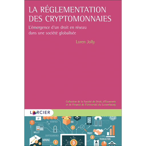 [9782807933460] La réglementation des cryptomonnaies - L’émergence d’un droit en réseau dans une société globalisée