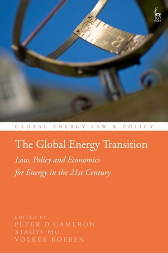 [9781509943531] The Global Energy Transition - Law, Policy and Economics for Energy in the 21st Century