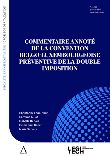 [9782919814510] Commentaire annoté de la Convention belgo - luxembourgeoise préventive de la double imposition