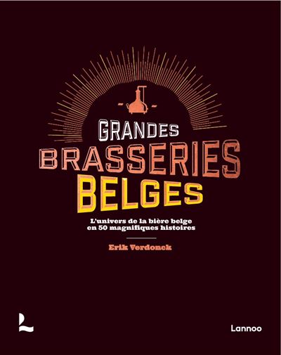 [9789401486569] Les Brasseries de la Belgique  - L’univers de la bière belge en 50 histoires