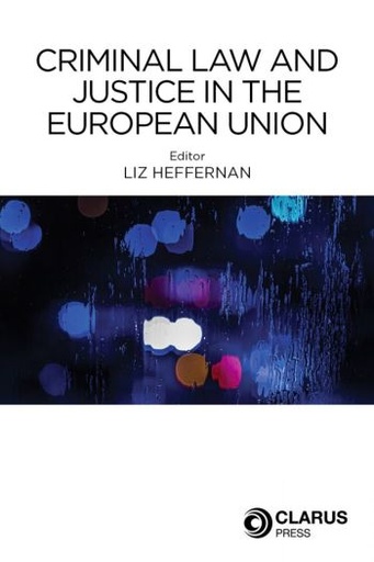[9781911611721] Criminal Law and Justice in the European Union
