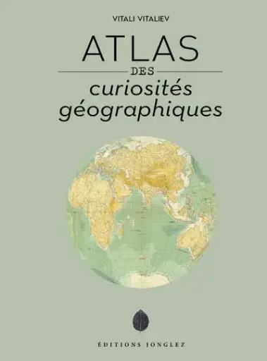 [9782361955311] Atlas des curiosités géographiques