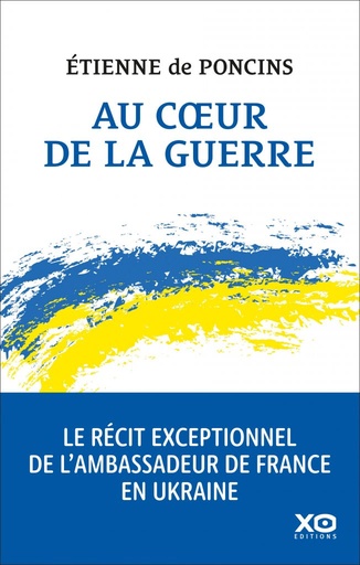 [9782374484952] Au coeur de la guerre - Le récit exceptionnel de l'ambassadeur de France en Ukraine