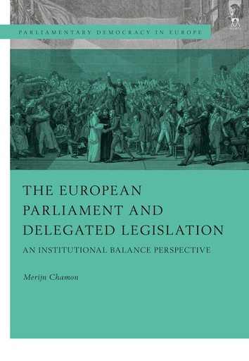 [9781509931859] The European Parliament and Delegated Legislation - An Institutional Balance Perspective