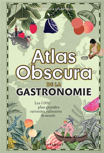 [9782501172448] Atlas obscura de la gastronomie - Les 1000 plus grandes curiosités culinaires du monde
