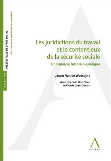 [9782807210172] Les juridictions du travail et le contentieux de la sécurité sociale - Une analyse historico-juridique